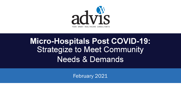 Micro Hospitals Post COVID 19 Strategize to Meet Community Needs and Demands